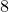 8
