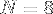 N = 8